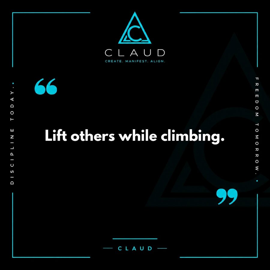 CLAUD quote graphic: Lift others while climbing